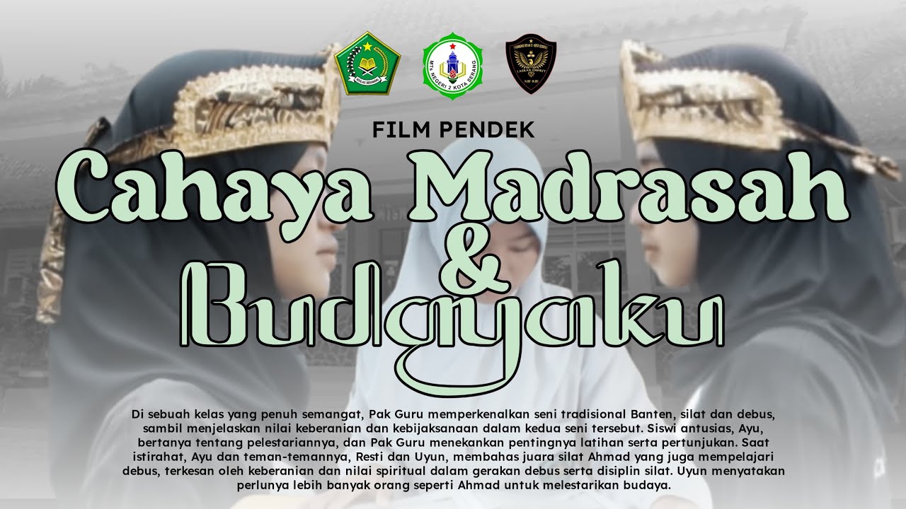 FESTIVAL FILM PENDEK KEMENTERIAN AGAMA RI 2024 | CAHAYA MADRASAH DAN BUDAYAKU | MTsN 2 KOTA SERANG