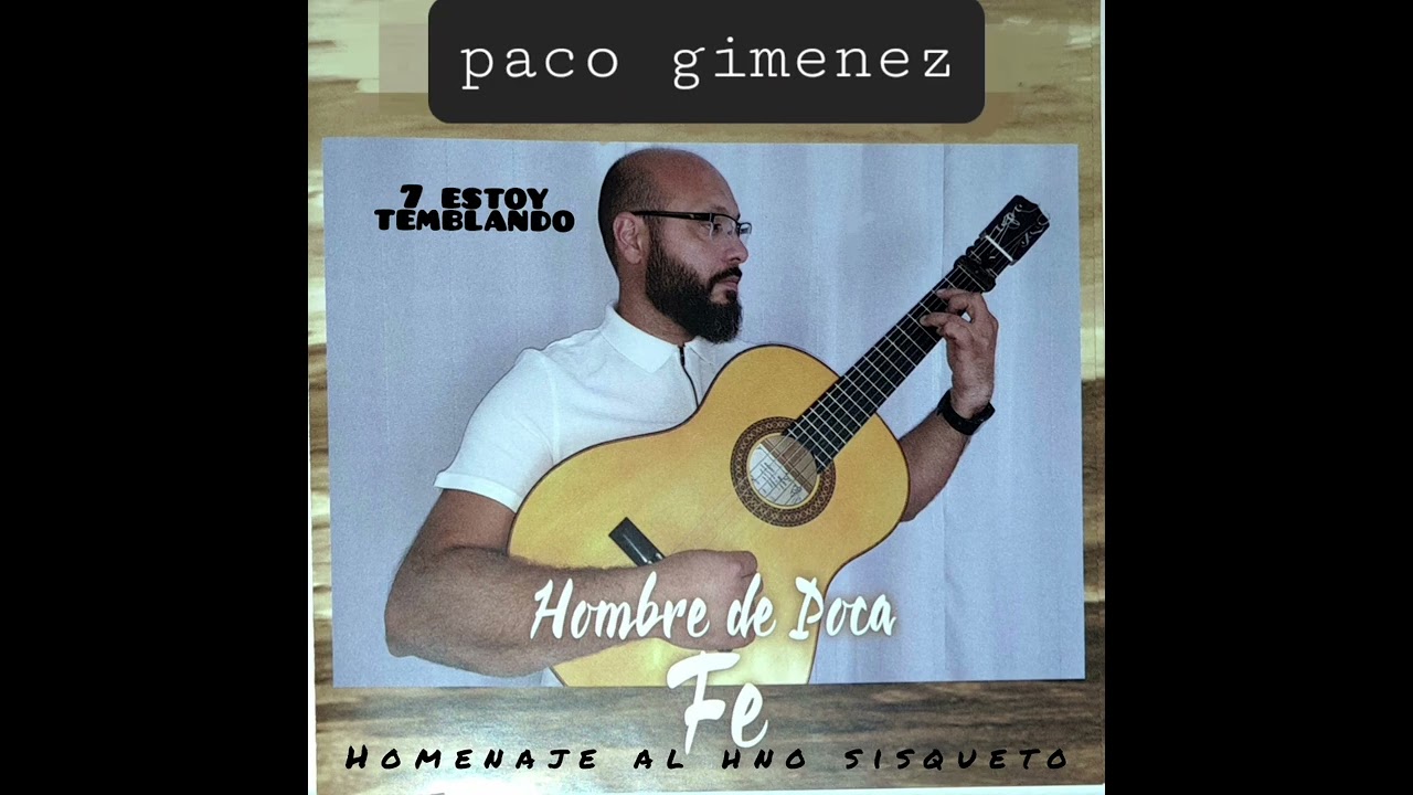 PACO GIMENEZ : 7 estoy temblando ( colaboraccion del hno sisqueto)