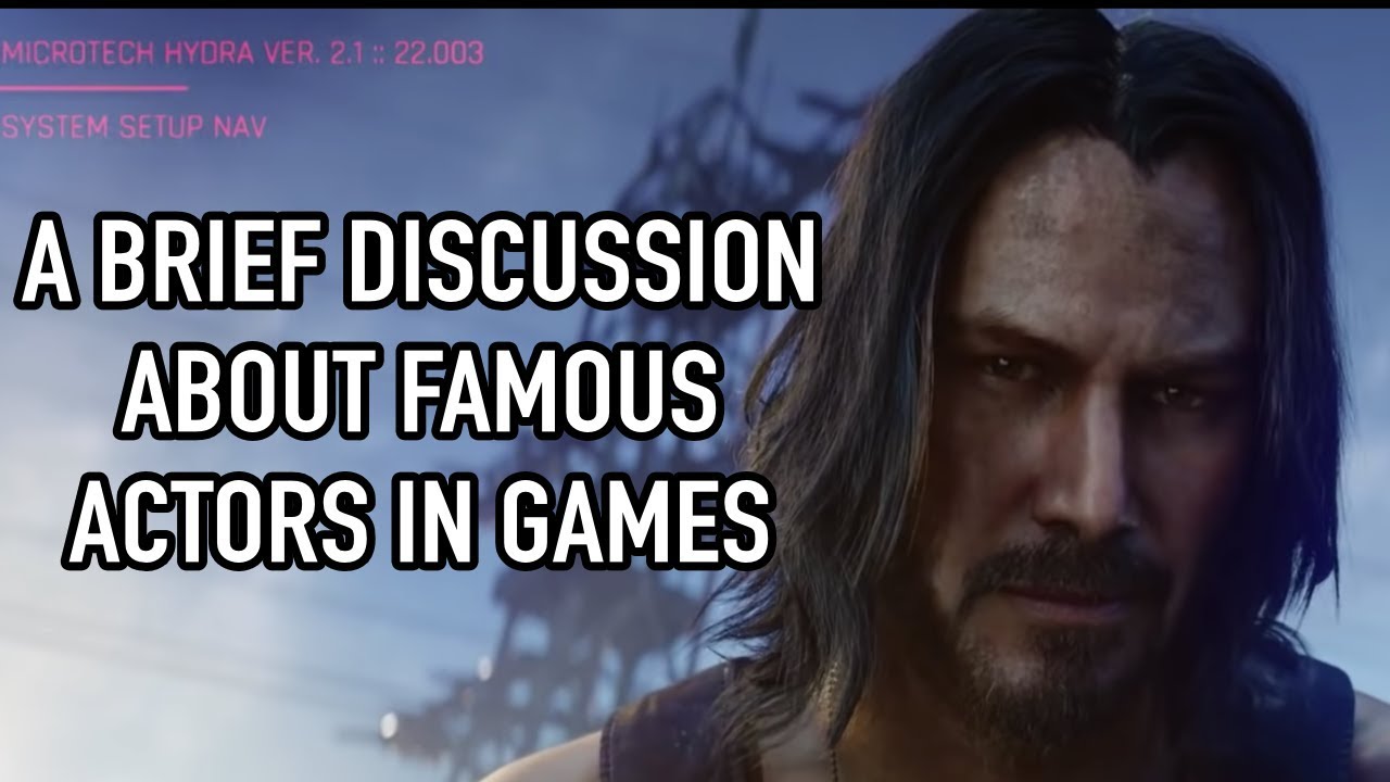 A Brief Discussion About Famous Actors/Celebrities in Games