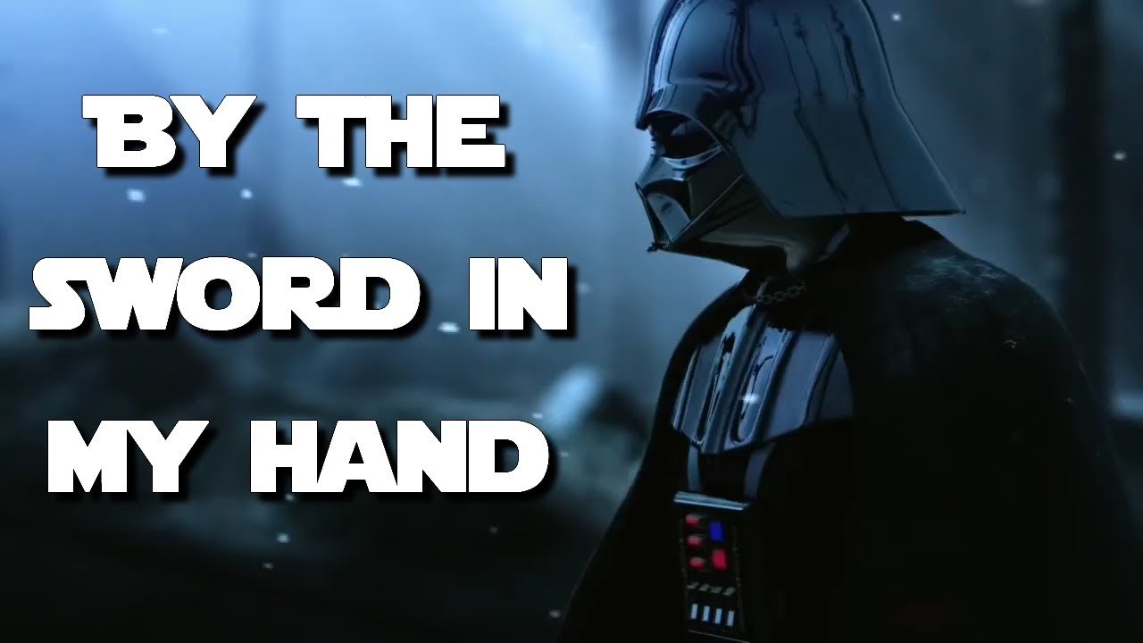 Darth Vader Tribute ~ By the Sword in My Hand (HD)