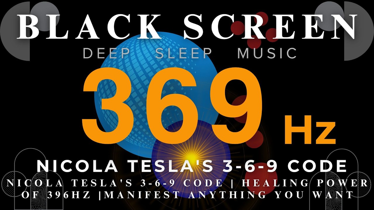 Nicola Tesla's 3-6-9 Code | Healing Power of 396Hz |MANIFEST Anything You WANT