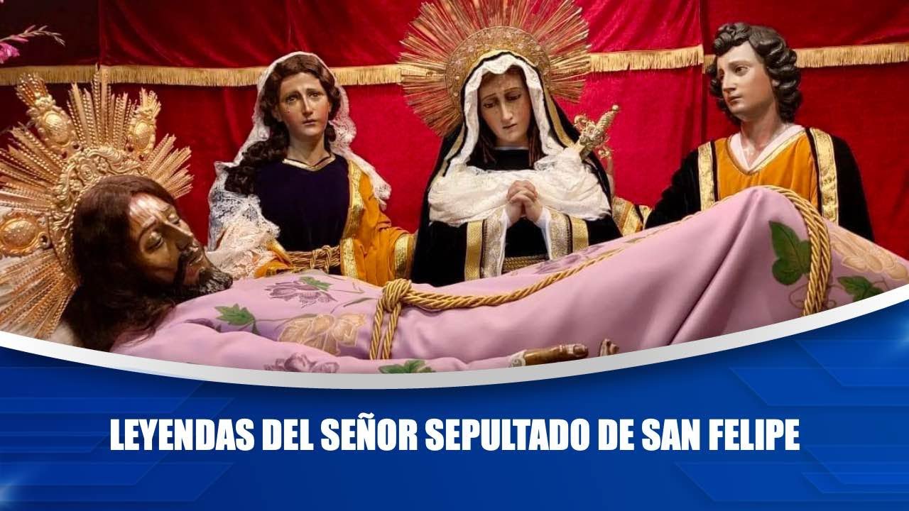 Leyendas del señor sepultado de San Felipe