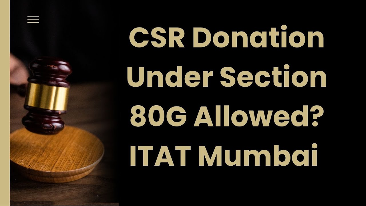 Can CSR Donations Be Claimed Under Section 80G? ITAT Mumbai Ruling