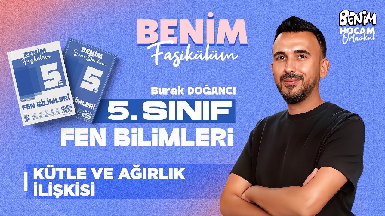 5) 5.Sınıf - Fen Bilimleri - Kütle ve Ağırlık İlişkisi - Burak DOĞANCI - 2026