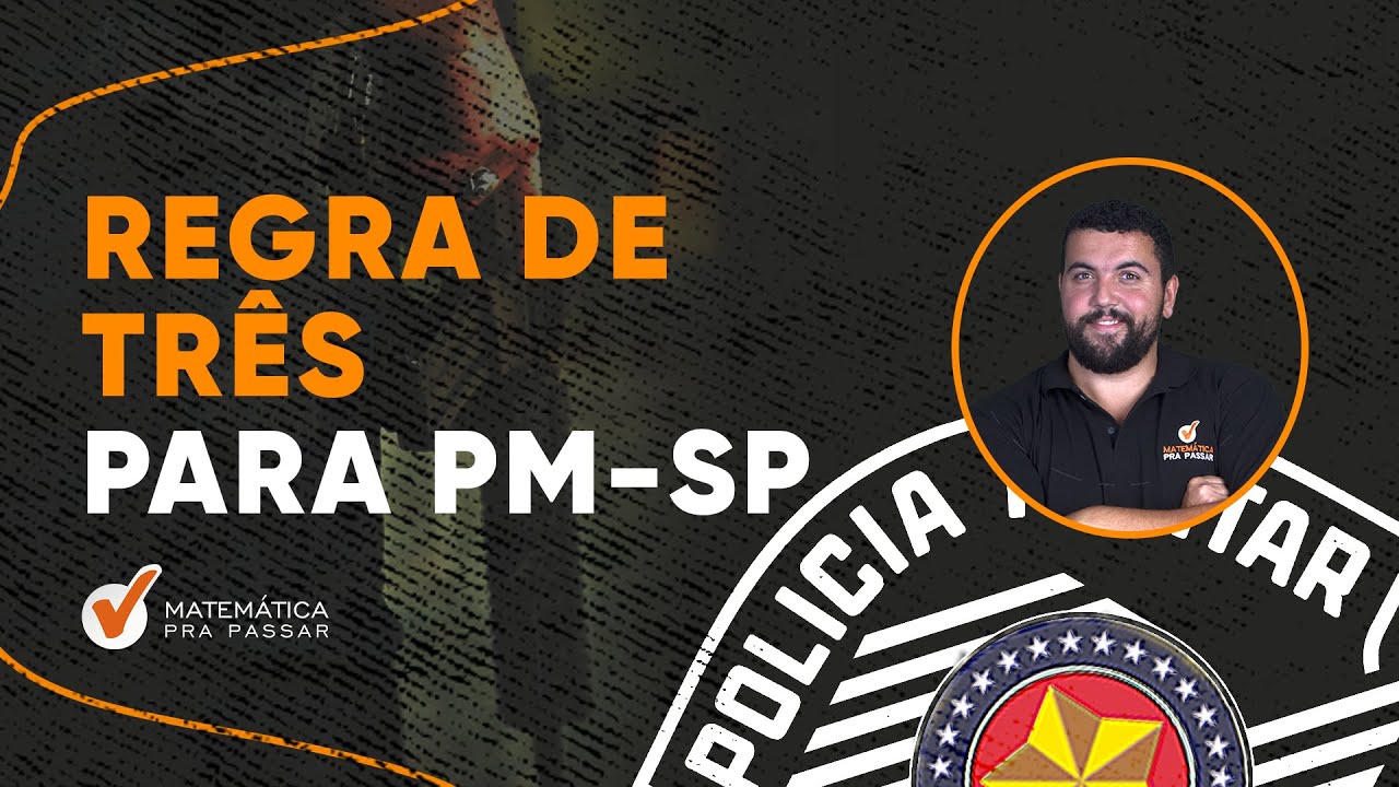 Regra de três para PM SP.