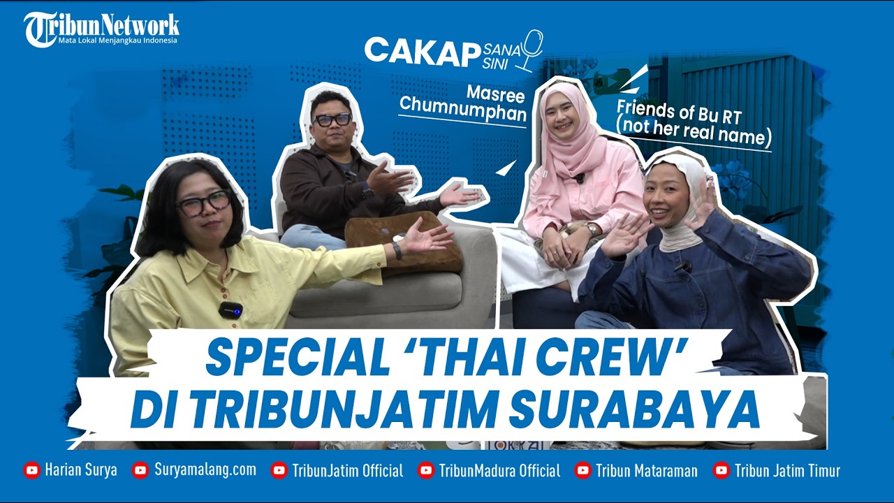 🔴 NGOBROL PENGALAMAN MAGANG KRU THAILAND ORI DI TRIBUNJATIM Surabaya - Cakap Sana-Cakap Sini