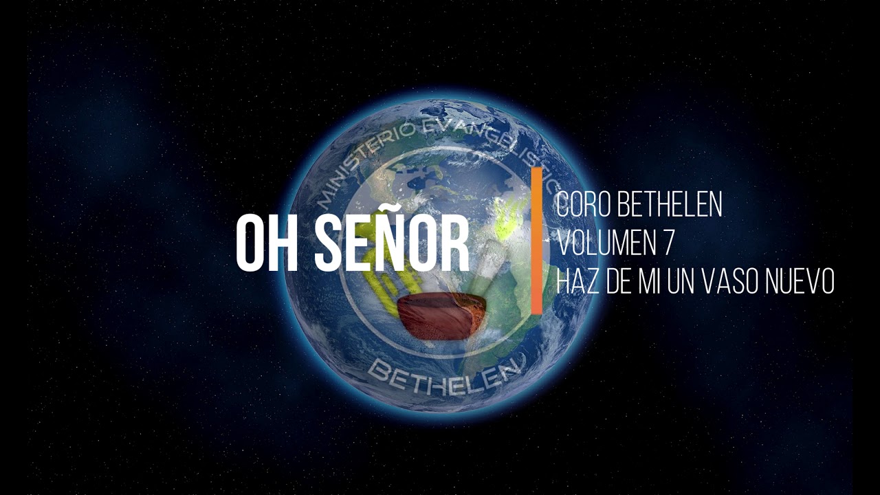coro bethelen   oh se&ntilde;or