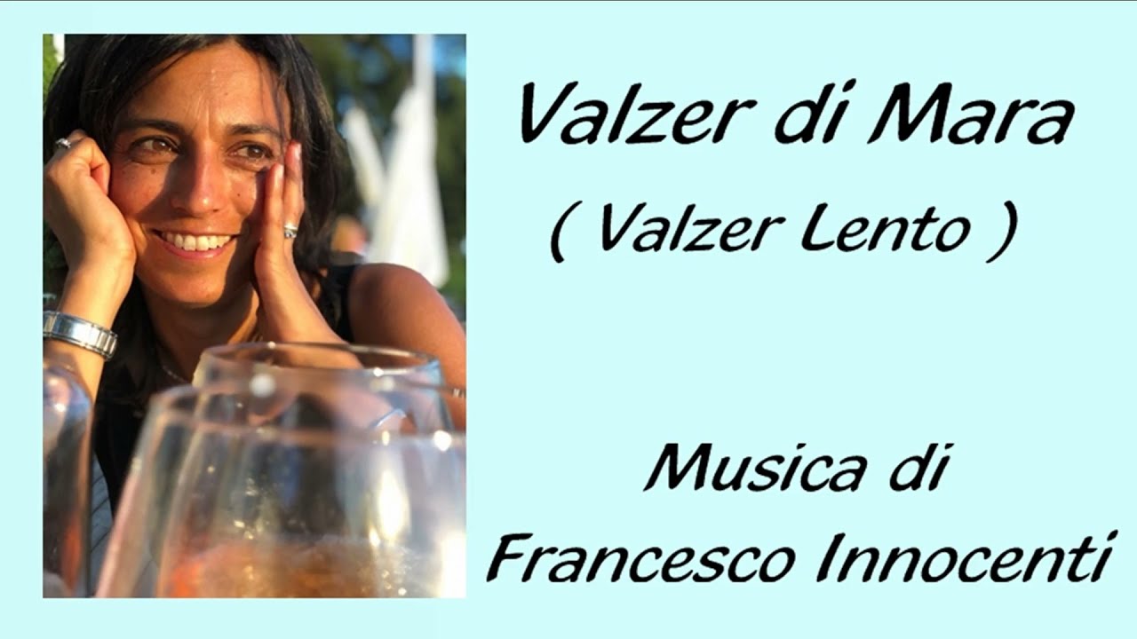 VALZER DI MARA - Inedito di Francesco Innocenti - Registraz.e Video Santi Panichi