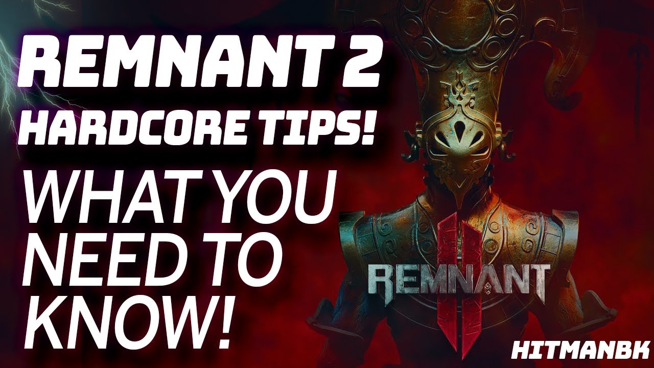 Remnant 2 Hardcore Tips! What you need to know to start strong!