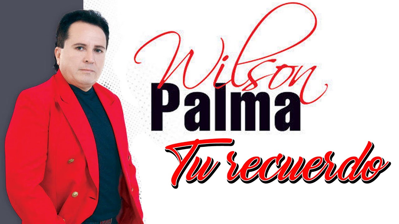 Tu recuerdo.- WILSON PALMA