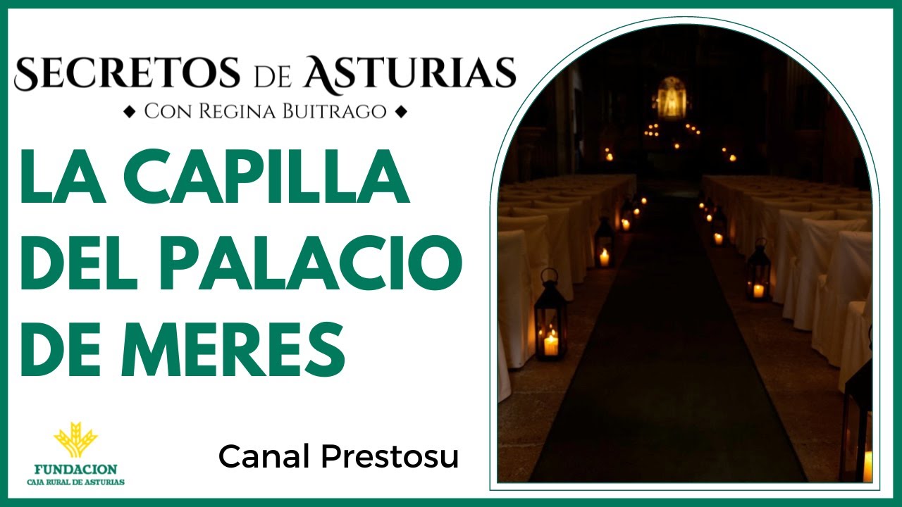 Canal Prestosu | Secretos de Asturias: la capilla de Santa Ana en el Palacio de Meres