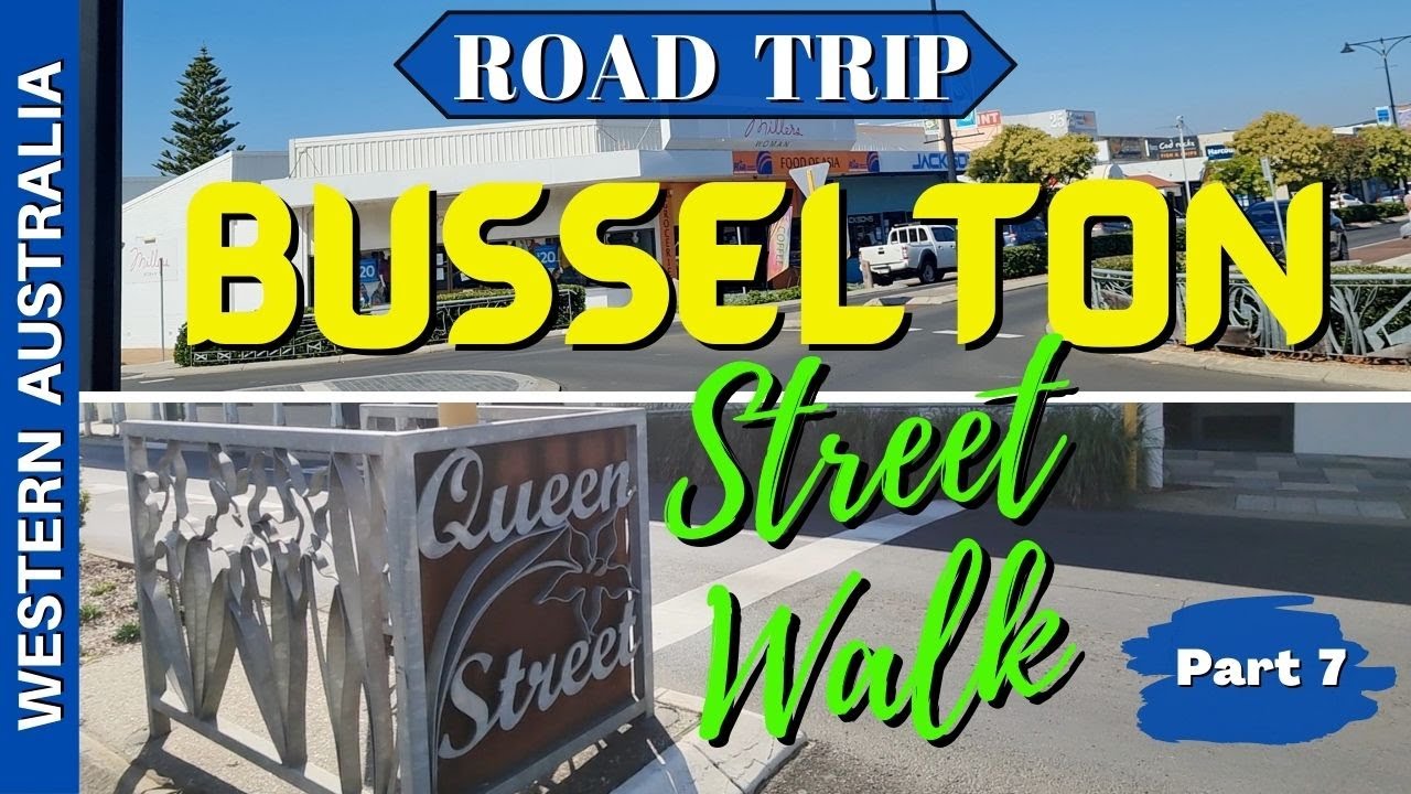 BUSSELTON STREET WALK – Perth, Western Australia – Part 7