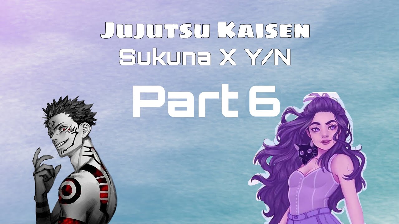 Sukuna x Y/N part-6//jujutsu Kaisen x y/n//jujutsu Kaisen text story