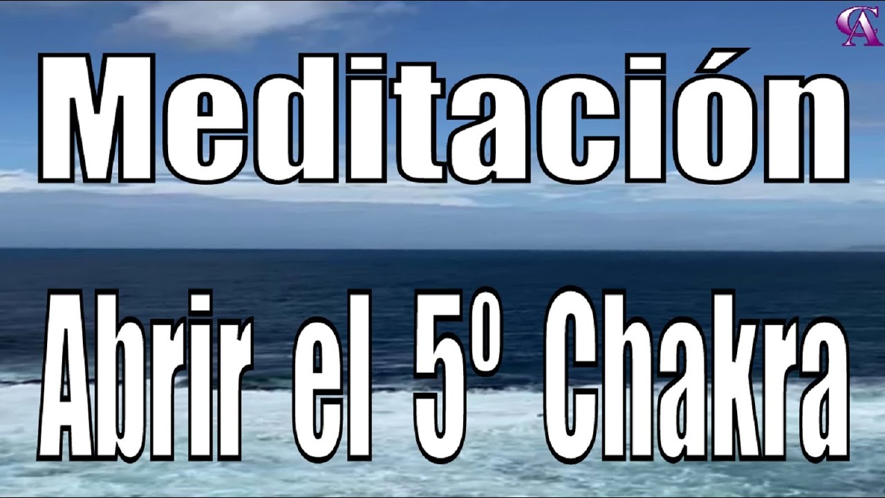 Meditación. Abrir el 5º Chakra.