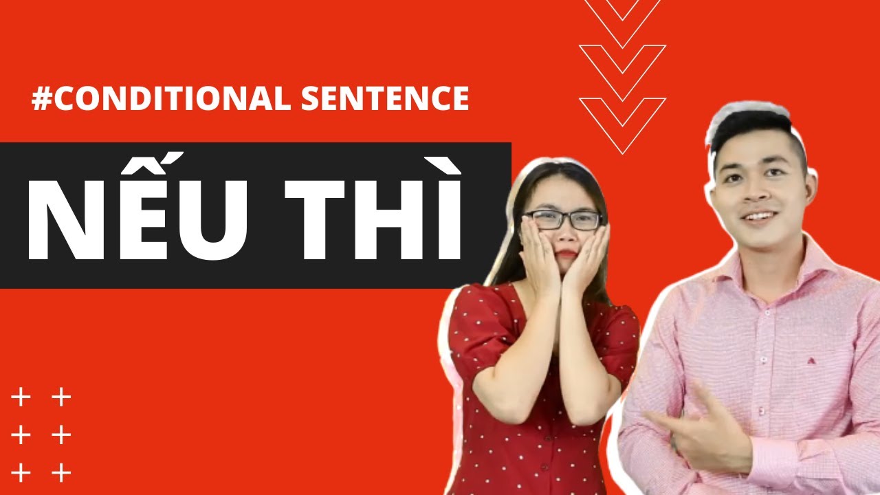 CONDITIONAL SENTENCE IF CLAUSE - NẾU THÌ - CÂU ĐIỀU KIỆN - LEARN VIETNAMESE WITH SVFF
