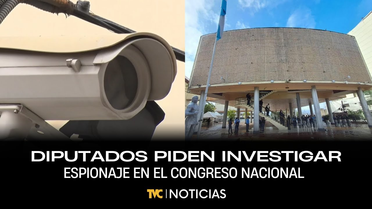 Diputados piden investigar espionaje en el Congreso Nacional