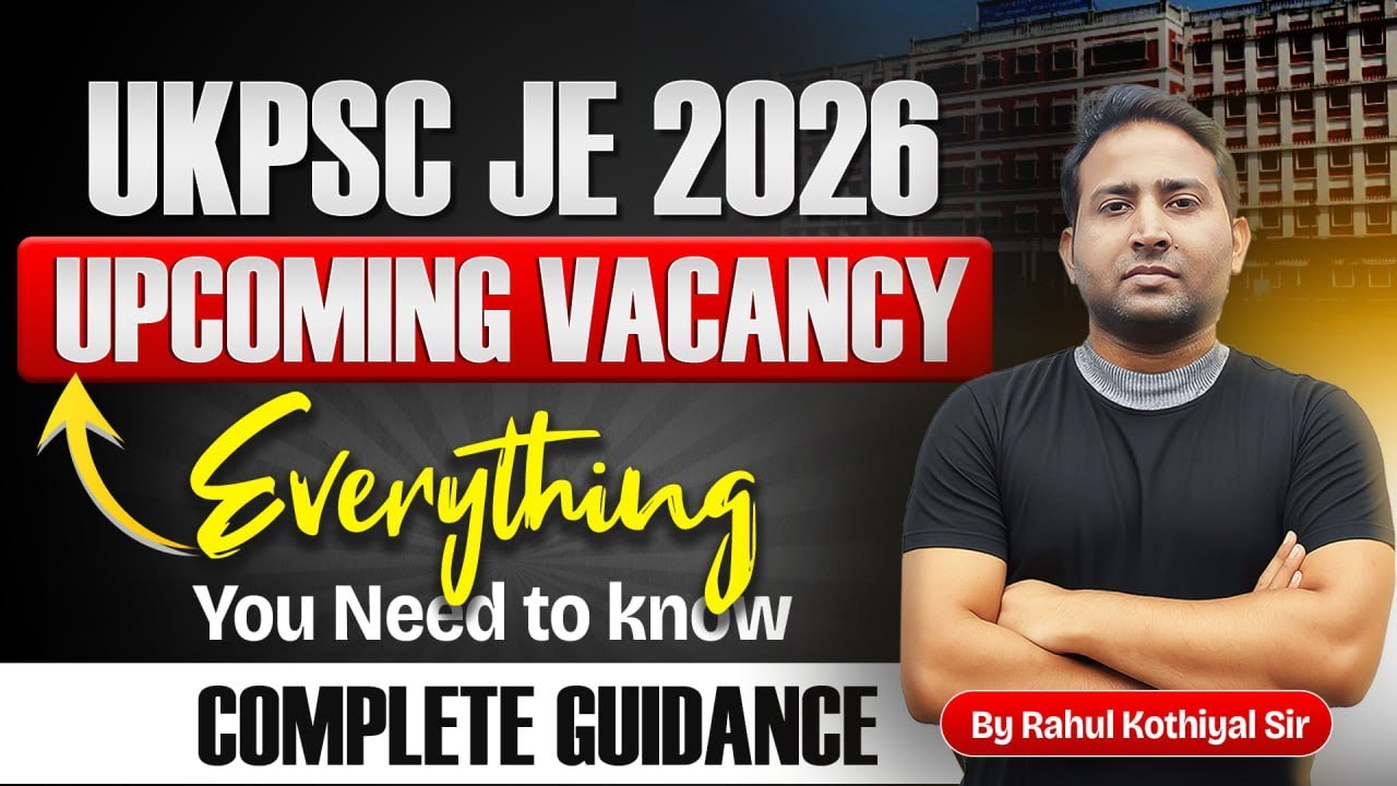 UKPSC JE 2026 | Upcoming Vacancy | Complete Guidance | Everything You Need to Know by Rahul sir