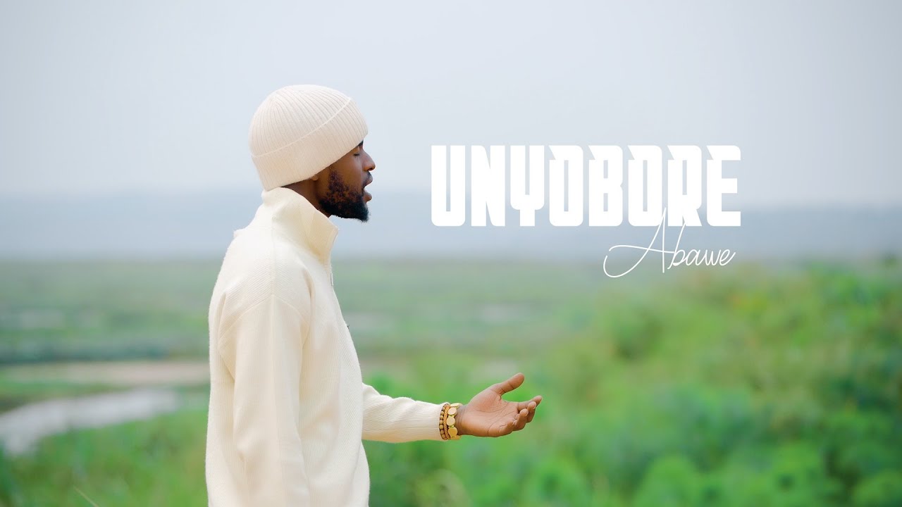 UNYOBORE by Abawe ( B_Roll/official visualizer)
