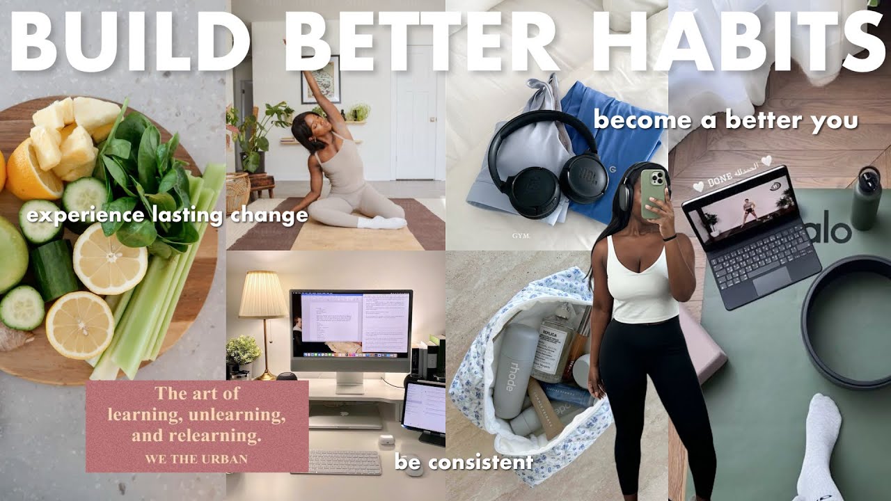 how to BUILD BETTER HABITS, be consistent & experience lasting change in your wellness journey