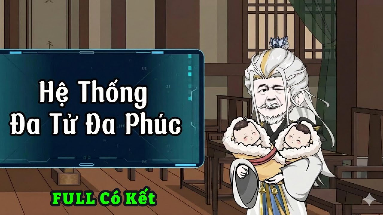 [FULL Có Kết] - Hệ Thống Đa Tử Đa Phúc | S-media