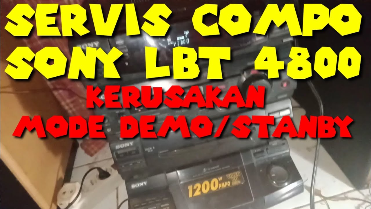 servis compo sony LBT 4800 KERUSAKAN stanby/mode demo
