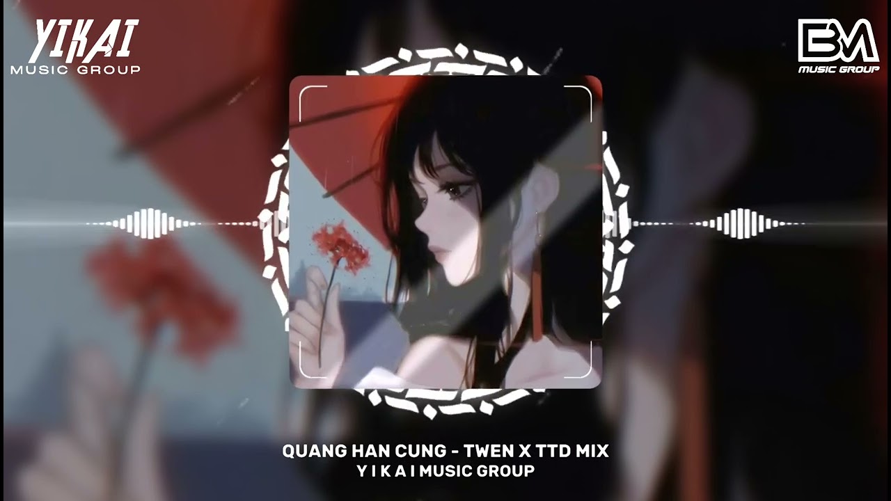QUẢNG HÀN CUNG - TWEN X TTD REMIX｜Y I K A I MUSIC GROUP