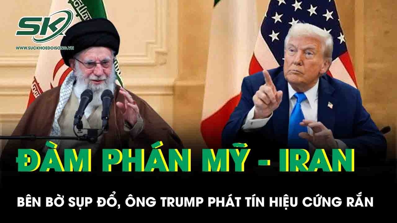 Cuộc đàm phán Mỹ   Iran bên bờ sụp đổ, ông Trump phát tín hiệu cứng rắn