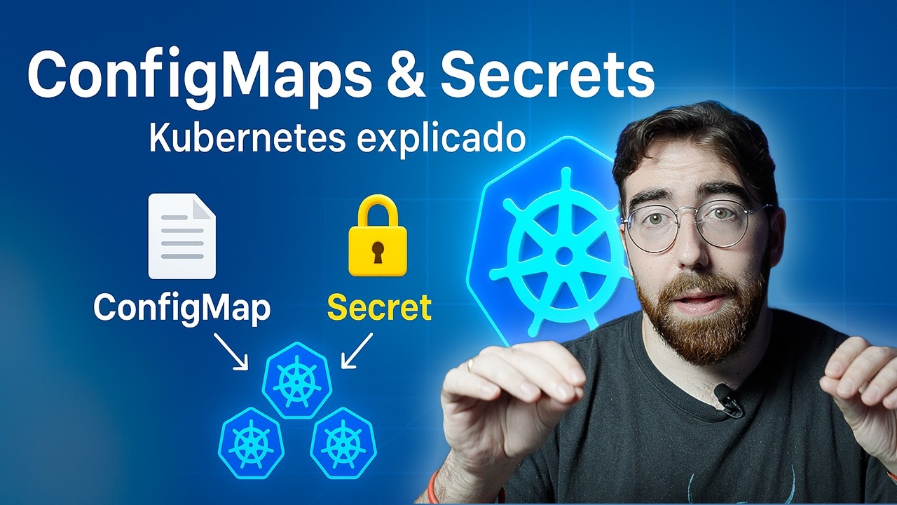 C&oacute;mo gestionar configuraci&oacute;n y credenciales en Kubernetes (ConfigMaps y Secrets) #14