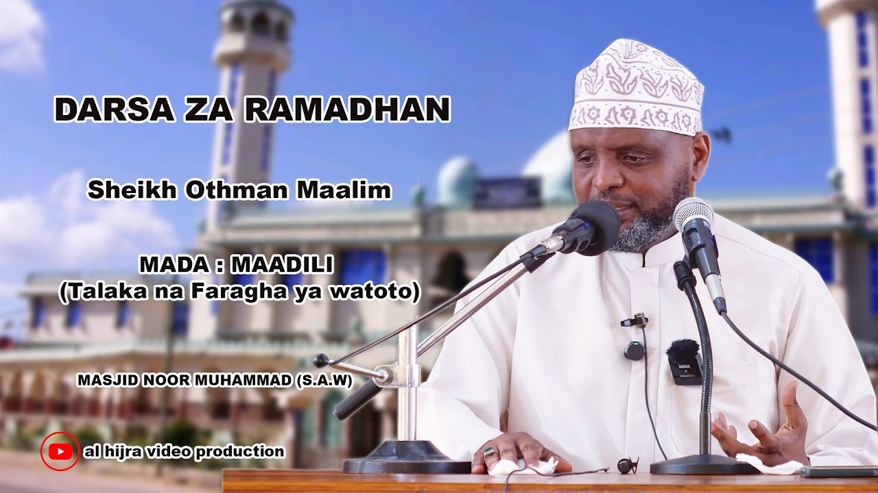 Darsa za Ramadhan - Sheikh Othman Maalim (MAADILI - sehemu ya pili)