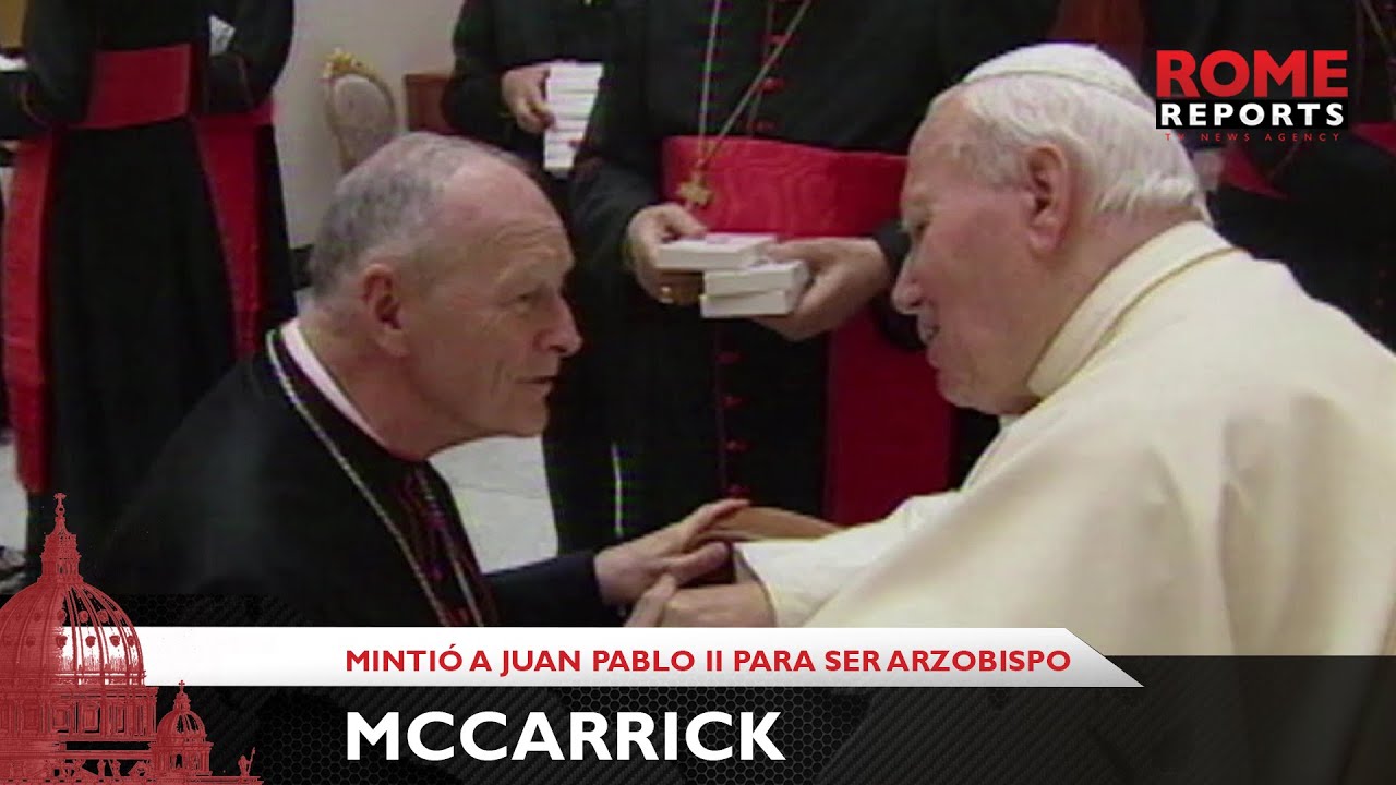 Informe desvela que McCarrick mintió a Juan Pablo II para ser arzobispo de Washington