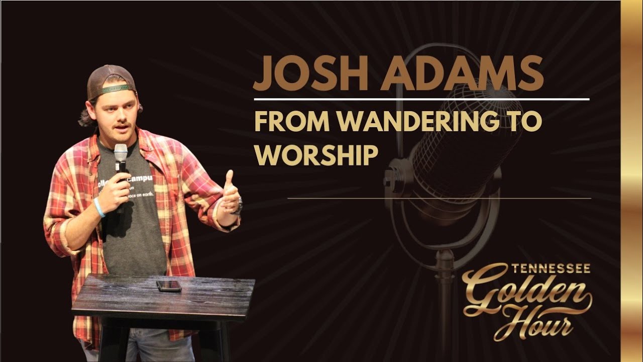 Episode 34: Joshua Adams- From Wandering to Worship