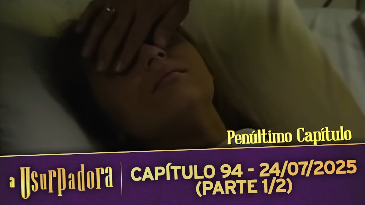A Usurpadora | Capítulo 94 - 24/07/2025 (PARTE 1/2 - PENÚLTIMO CAPÍTULO)
