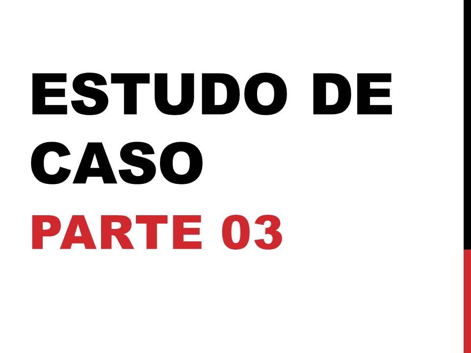 Estudo de Caso - Concurso SEDU (parte 03)