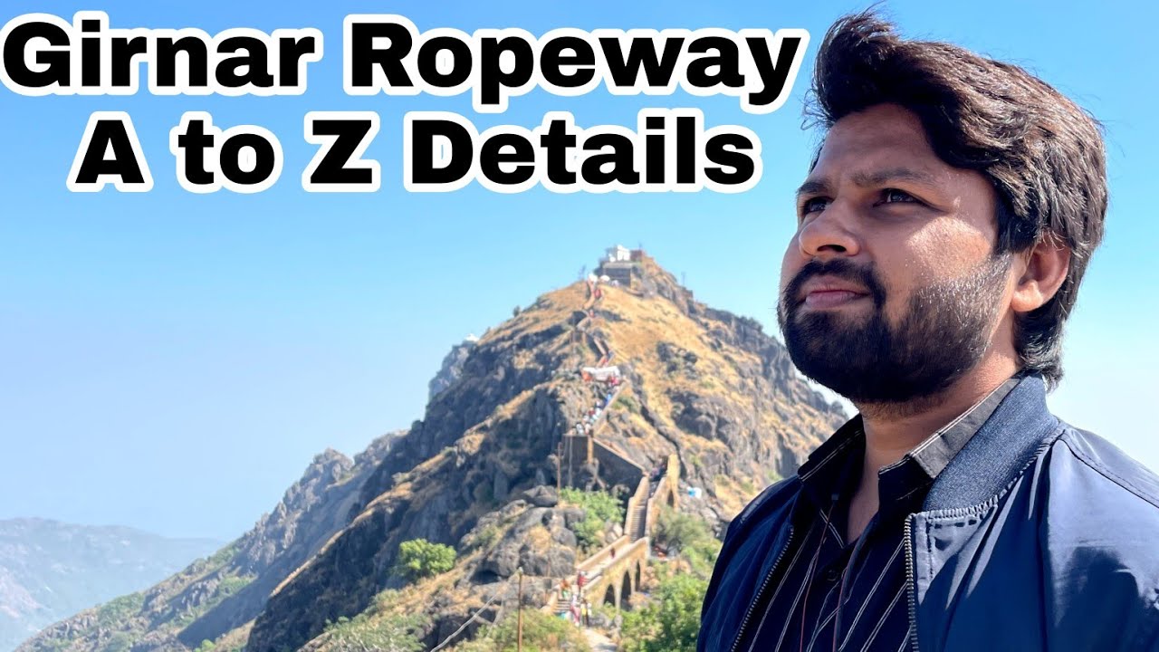 GIRNAR ROPEWAY | A to Z Details | Ticket Price | Selfie Stick NOT ALLOWED | Junagadh Bhavnath Parvat