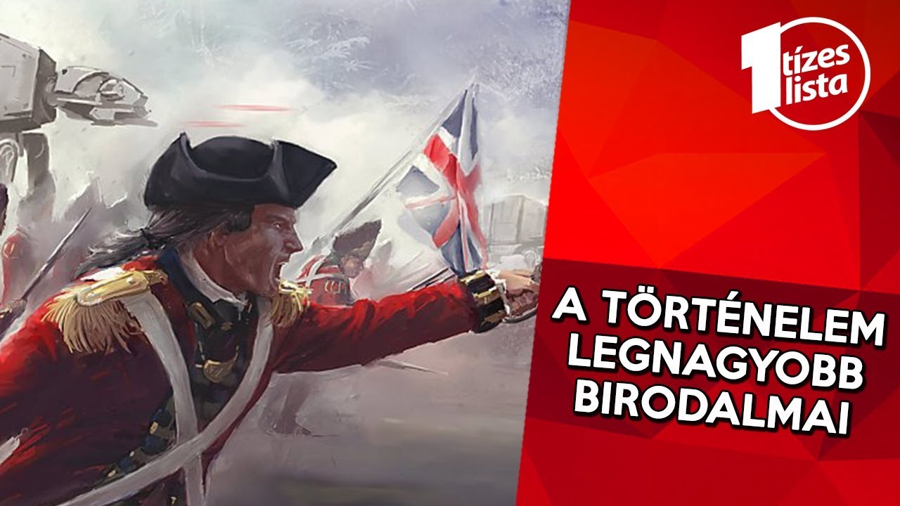 A 10 LEGNAGYOBB BIRODALOM, ami valaha l&eacute;tezett