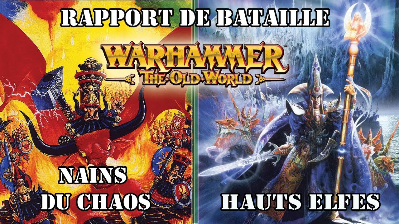 Warhammer The Old World: Rapport Bataille - Nains du Chaos vs Hauts Elfes - Jb vs Phil -