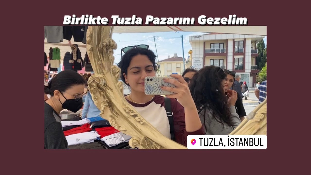 Birlikte Pazar Gezelim/ Tuzla Pazarı.