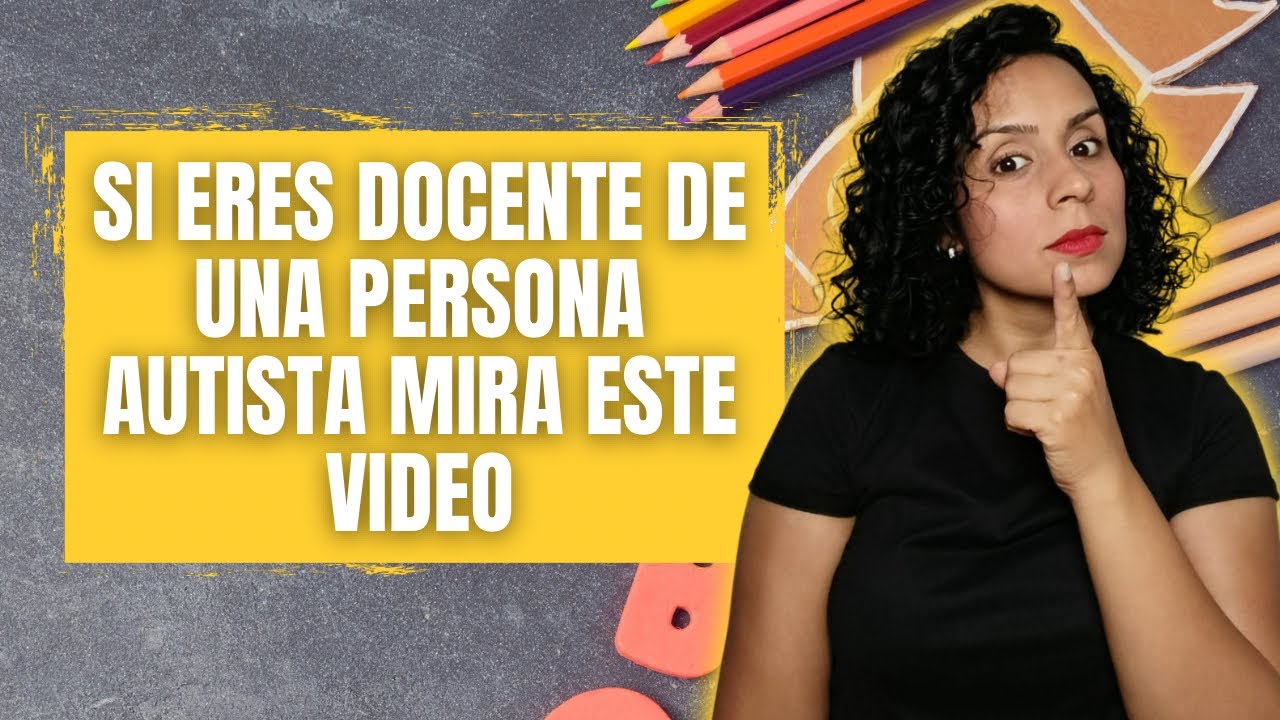 ¿QUÉ HACER SI TIENES UN ALUMNO AUTISTA?