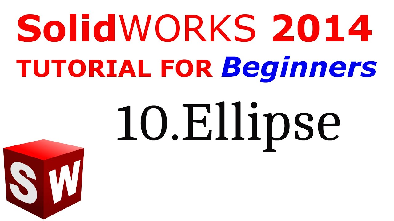 SolidWorks Tutorial For Beginners 10.Ellipse