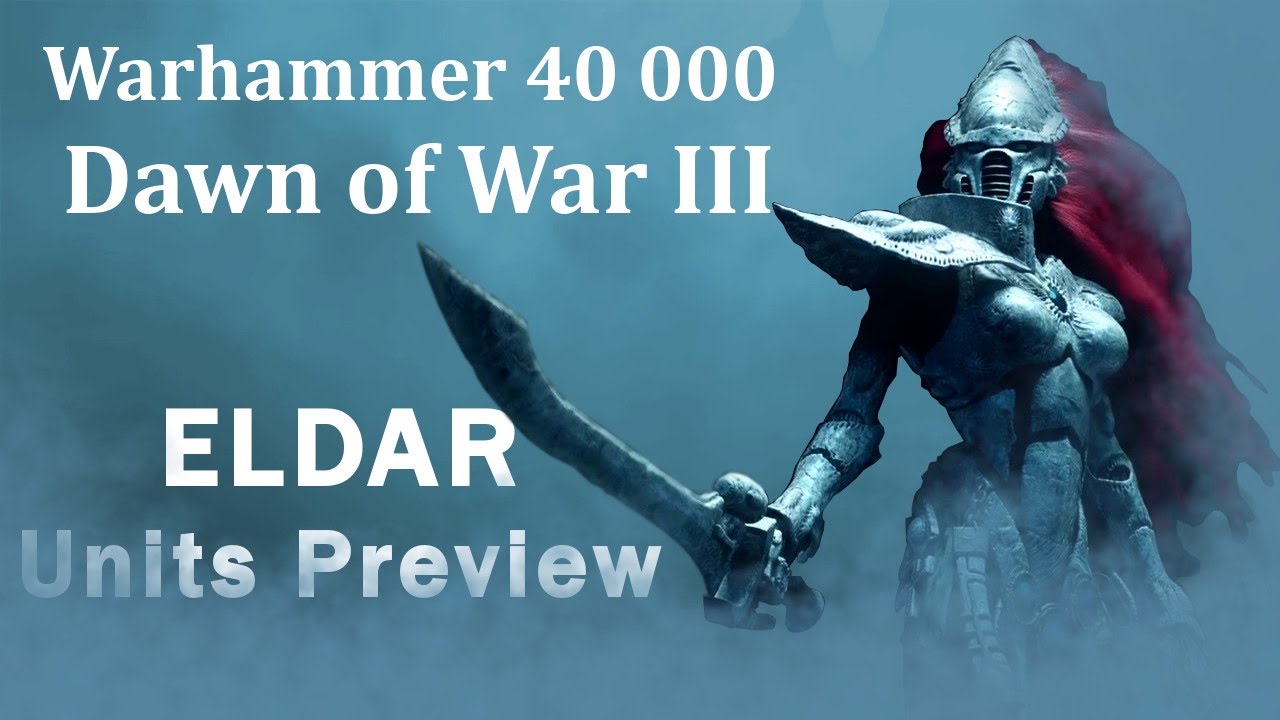 Warhammer 40k: Dawn of War III - ALL the UNITS Preview - ELDAR