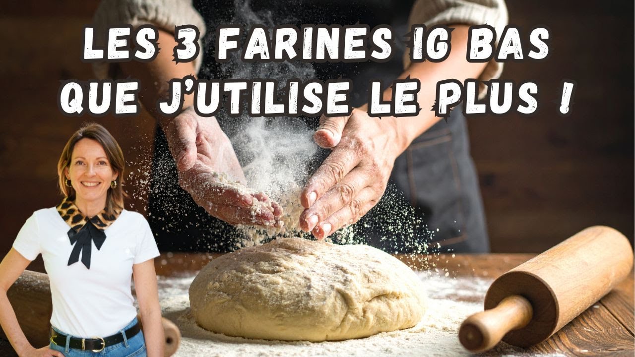 Les 3 farines IG bas les plus faciles &agrave; utiliser