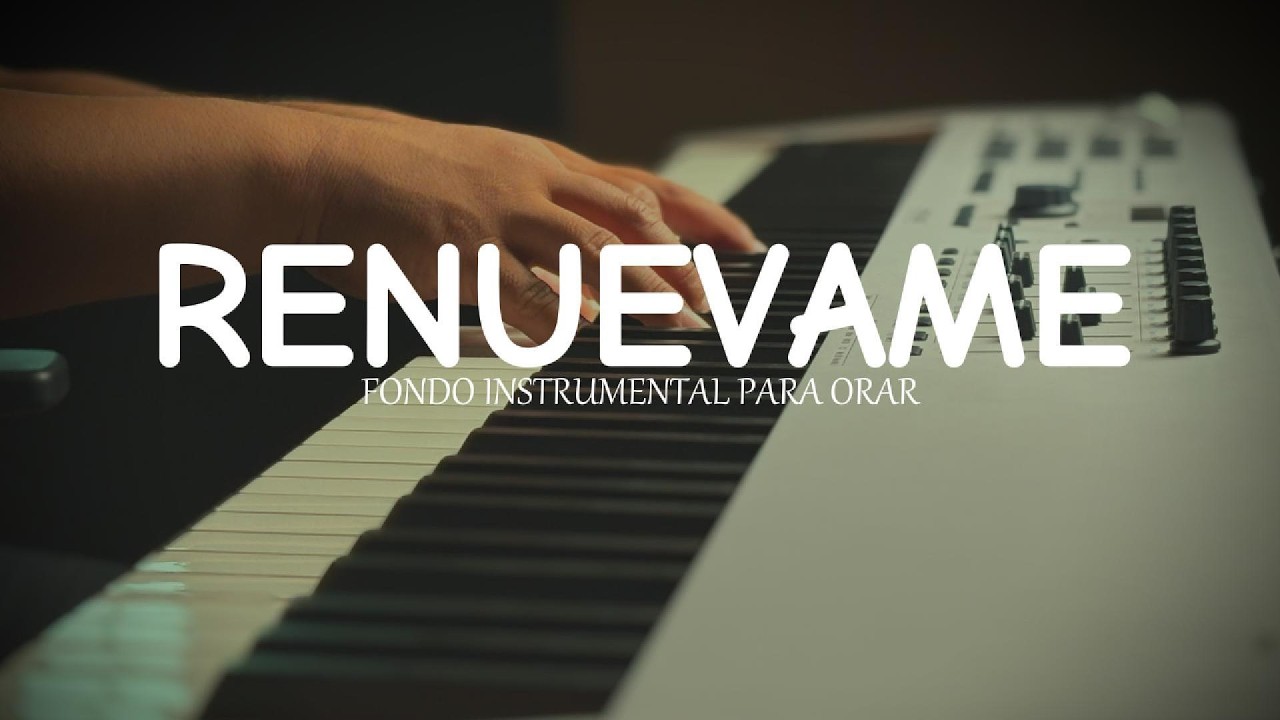 1 hora - MUSICA INSTRUMENTAL PARA ORAR Y PREDICAR - RENUEVAME - FONDO MUSICAL