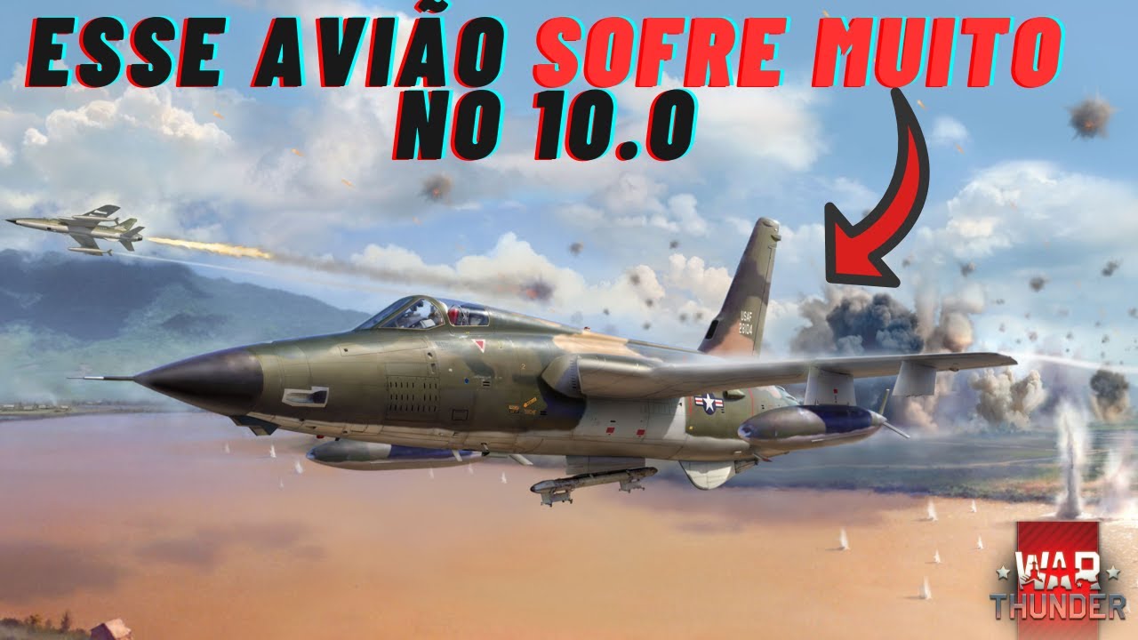 A TRISTE situa&ccedil;&atilde;o dos CA&Ccedil;AS-BOMBARDEIROS no WarThunder! F105D thunderchief - WarThunder PTBR