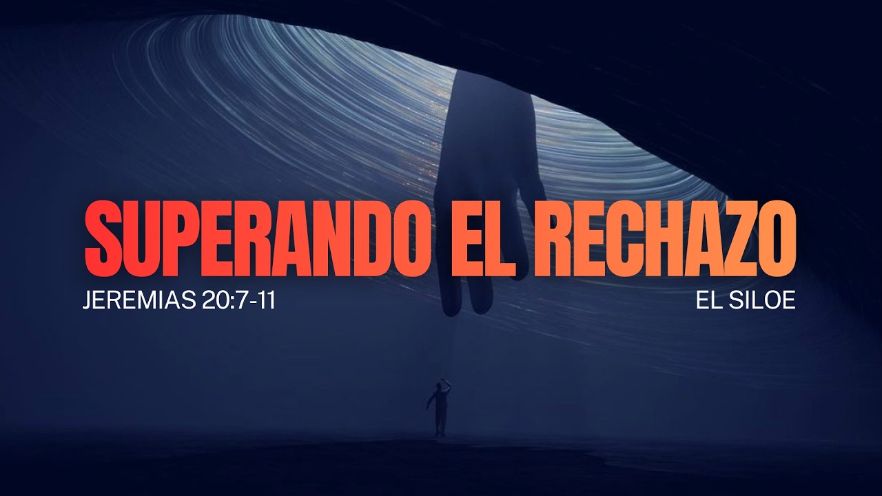 Superando el rechazo l Jeremias 20:7-11 l Jesus Flores