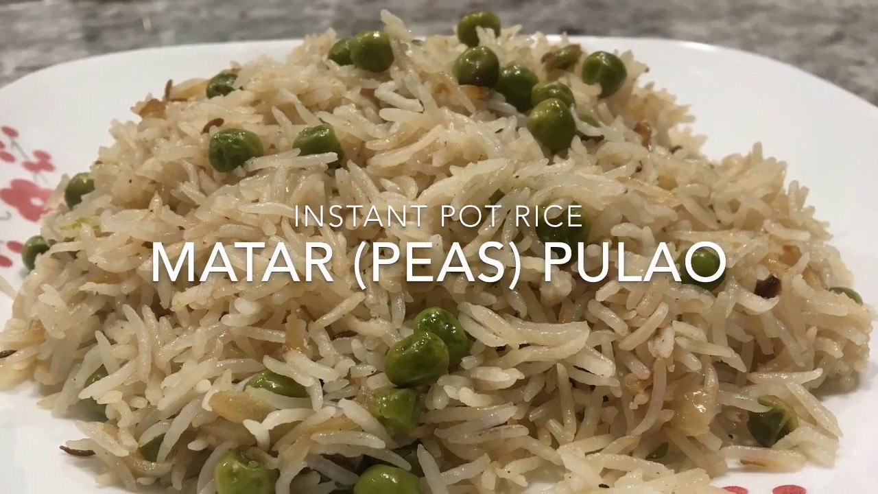 Perfect Instant Pot Rice -  Aromatic Matar (peas) Pulao