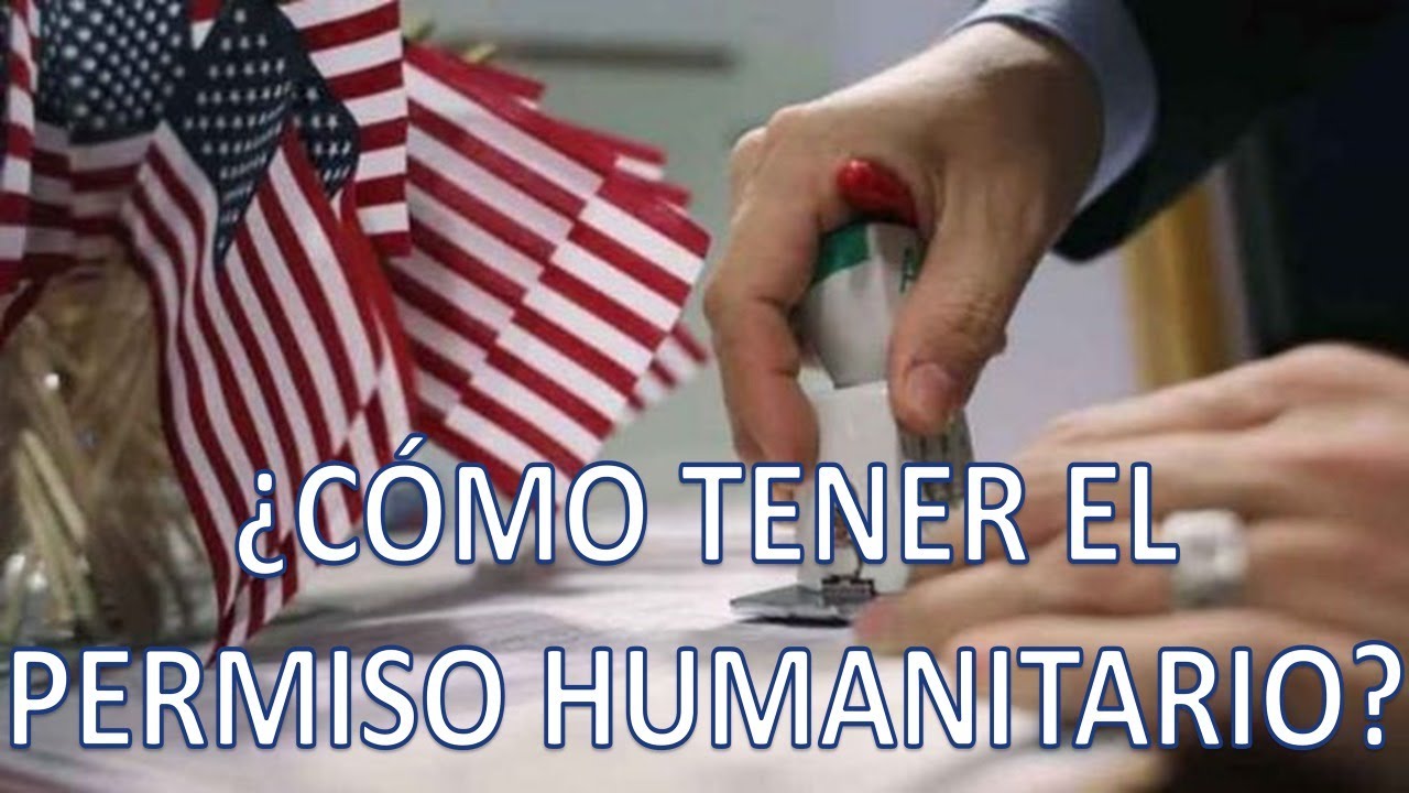 &iquest;C&oacute;mo tramitar el permiso humanitario para ir a Estados Unidos?