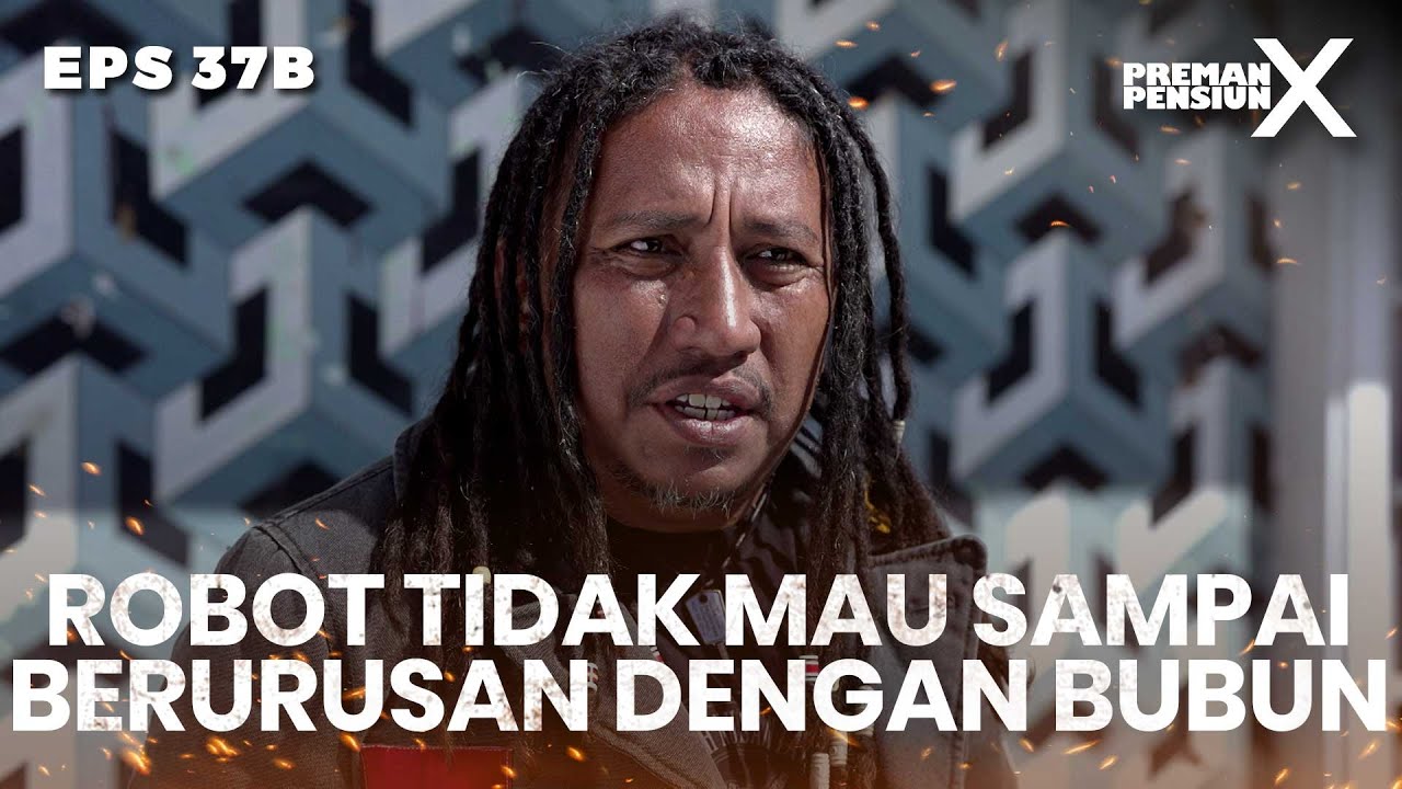 BENCANA BESAR! Kalau Robot Masih Berurusan Dengan Bubun - PREMAN PENSIUN X | Eps 37B Part 2