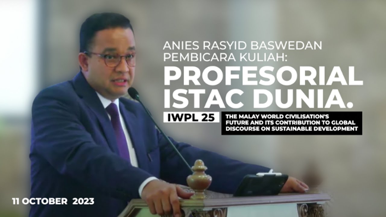 🔴 Anies Baswedan Pembicara World Professorial Lecture ISTAC - IIUM Kuala Lumpur - Malaysia❗️