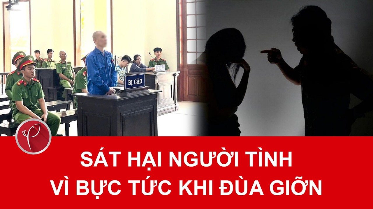Bản tin sáng 14/3: Bực tức khi đùa giỡn, gã đàn ông xuống tay sát hại người tình