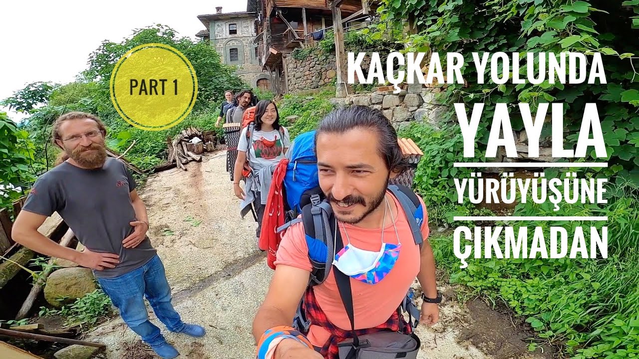 KAÇKAR DAĞLARINDA YAYLA YÜRÜYÜŞÜ / DAĞA ÇIKMADAN HAZIRLIK